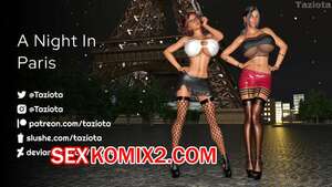 Порно комикс A Night In Paris. Taziota. Порно комикс A Night In Paris. Taziota.