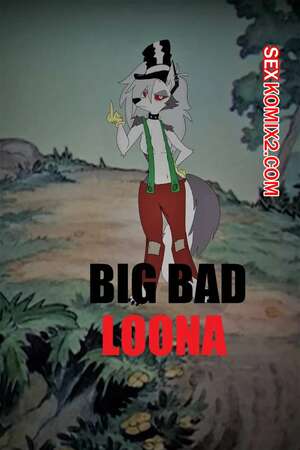 Порно комикс Адский босс. Большая плохая Луна. Big Bad Loona Порно комикс Адский босс. Большая плохая Луна. Big Bad Loona