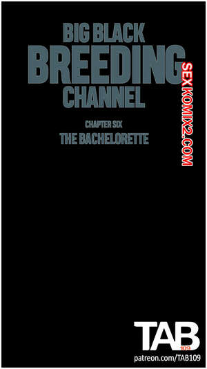 Порно комикс Большой черный канал разведения. Часть 6. Big Black Breeding Channel. TAB109. Порно комикс Большой черный канал разведения. Часть 6. Big Black Breeding Channel. TAB109.