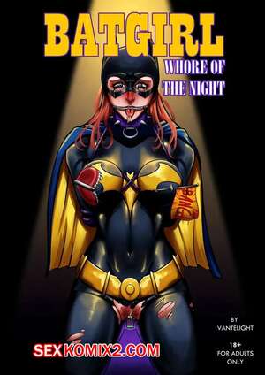 Порно комикс DC. Бэтгерл шлюха ночи. Batgirl Whore of the Night. Vante Light. Порно комикс DC. Бэтгерл шлюха ночи. Batgirl Whore of the Night. Vante Light.