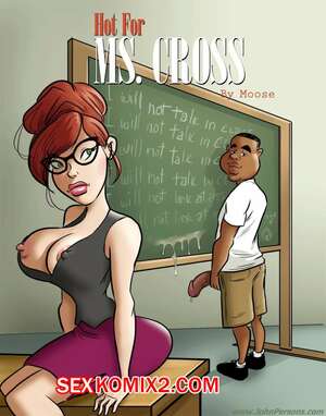 Порно комикс Горячо для миссис Кросс. Часть 1. Hot for Mrs. Cross. DirtyComics Порно комикс Горячо для миссис Кросс. Часть 1. Hot for Mrs. Cross. DirtyComics