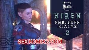 Порно комикс Кирен. Часть 2. Северные Королевства. Kiren. Northern Realms. Naama Порно комикс Кирен. Часть 2. Северные Королевства. Kiren. Northern Realms. Naama