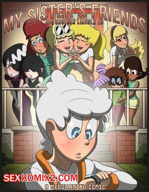 Порно комикс Мой шумный дом. Друзья моей сестры. Часть 1. The Loud House. MedullaMind Порно комикс Мой шумный дом. Друзья моей сестры. Часть 1. The Loud House. MedullaMind