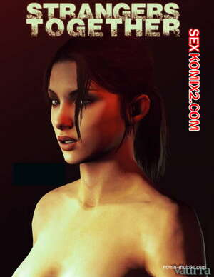Порно комикс Незнакомцы вместе. Strangers Together Порно комикс Незнакомцы вместе. Strangers Together