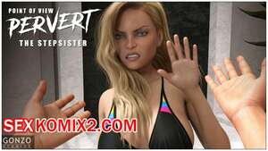 Порно комикс POV извращенец. Сводная сестра. POV Pervert. The Step Sister. Gonzo Studios. Порно комикс POV извращенец. Сводная сестра. POV Pervert. The Step Sister. Gonzo Studios.