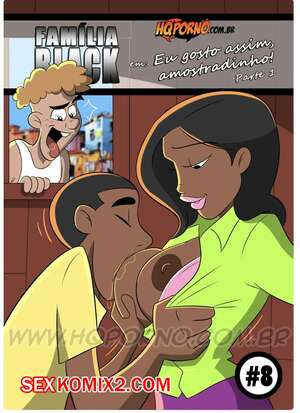 Порно комикс Семейка черных. Часть 10. Familia Black. HQporno Порно комикс Семейка черных. Часть 10. Familia Black. HQporno
