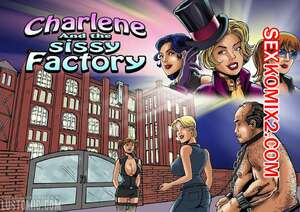 Порно комикс Шарлин и фабрика Сисси. Charlene and the Sissy Factory. Lustomic Порно комикс Шарлин и фабрика Сисси. Charlene and the Sissy Factory. Lustomic