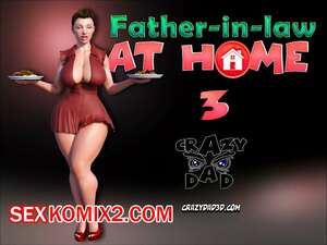 Порно комикс Свекр дома. Часть 3. Father In Law At Home. CrazyDad3D Порно комикс Свекр дома. Часть 3. Father In Law At Home. CrazyDad3D